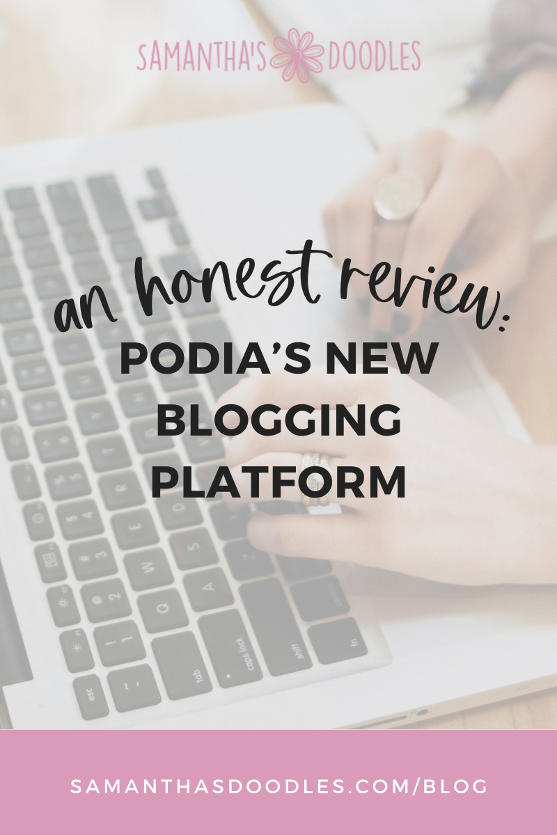Image of a woman's hands on a laptop computer keyboard. There is text overlaid that says "an honest review: podia's blogging platform" and has a link to a website: samanthasdoodles.com/blog. 